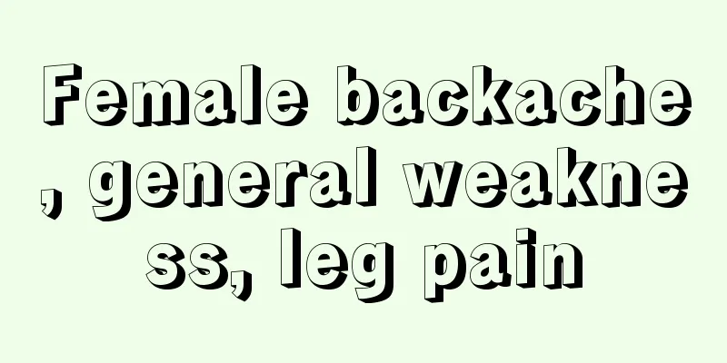 Female backache, general weakness, leg pain