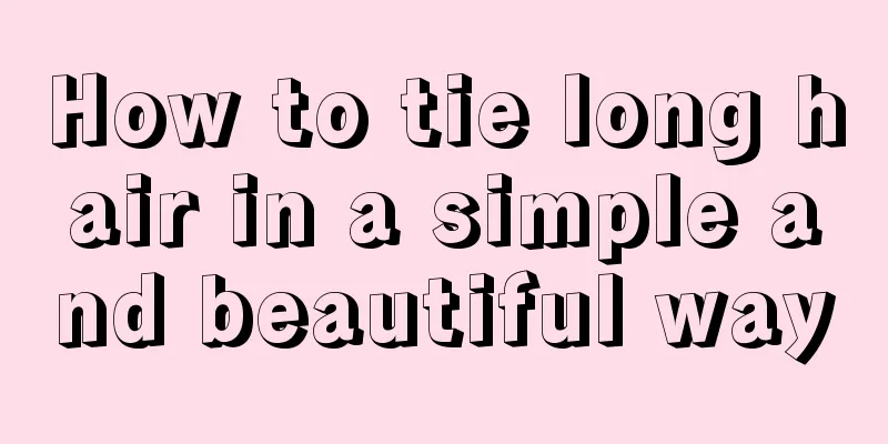 How to tie long hair in a simple and beautiful way