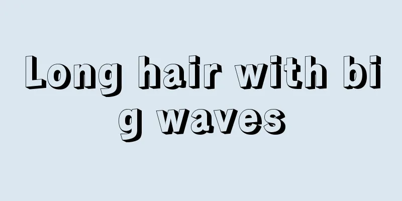 Long hair with big waves