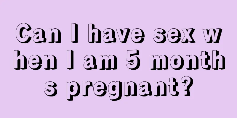 Can I have sex when I am 5 months pregnant?