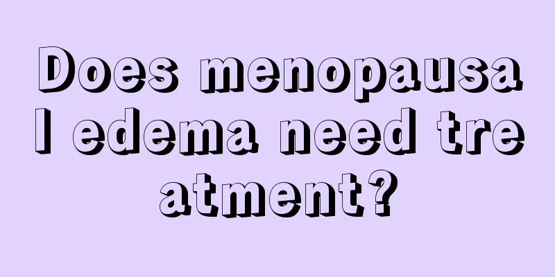 Does menopausal edema need treatment?