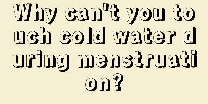 Why can't you touch cold water during menstruation?