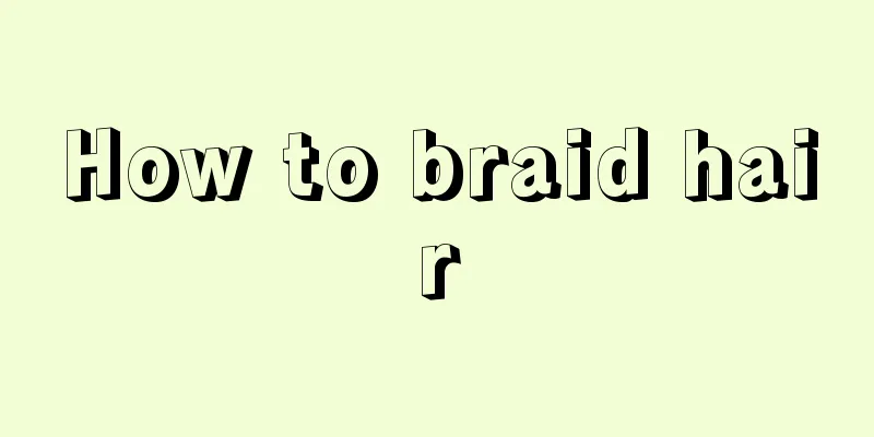 How to braid hair