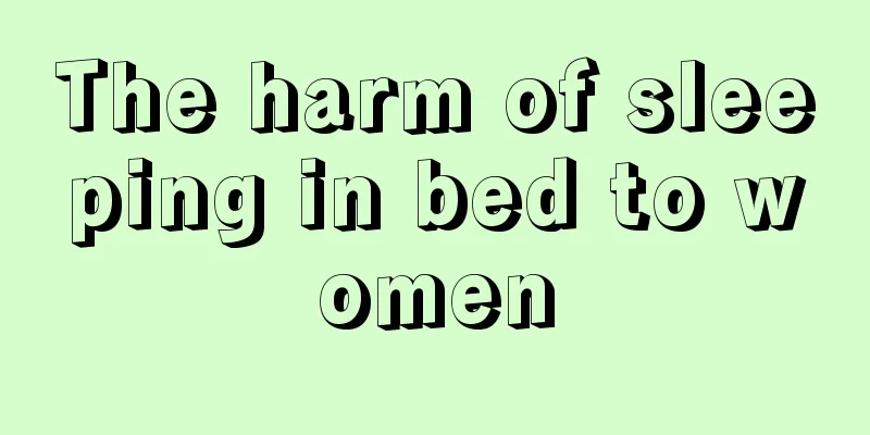 The harm of sleeping in bed to women