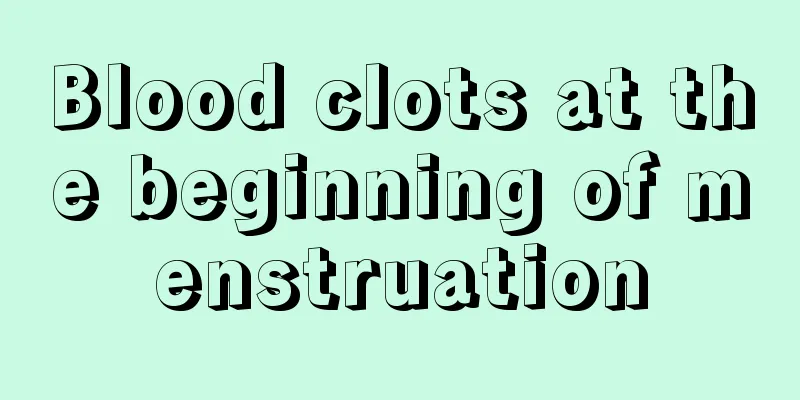 Blood clots at the beginning of menstruation