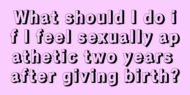 What should I do if I feel sexually apathetic two years after giving birth?