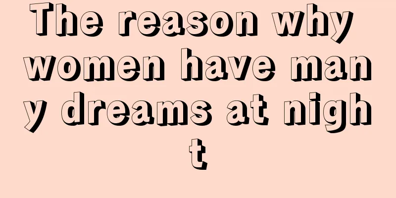 The reason why women have many dreams at night