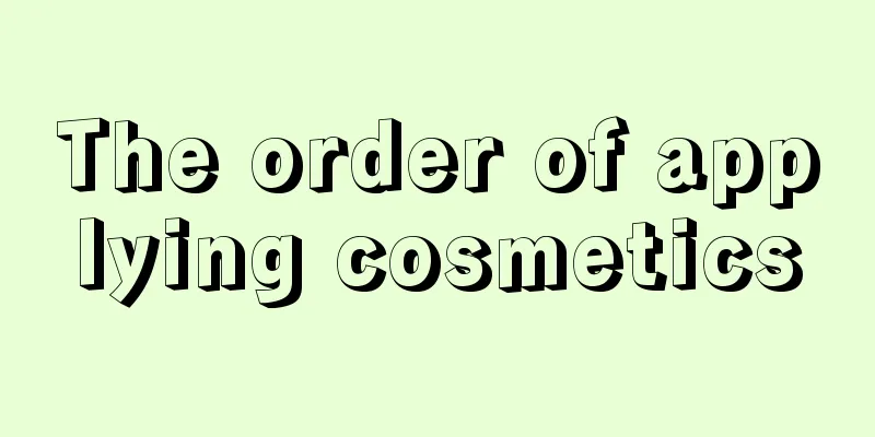 The order of applying cosmetics