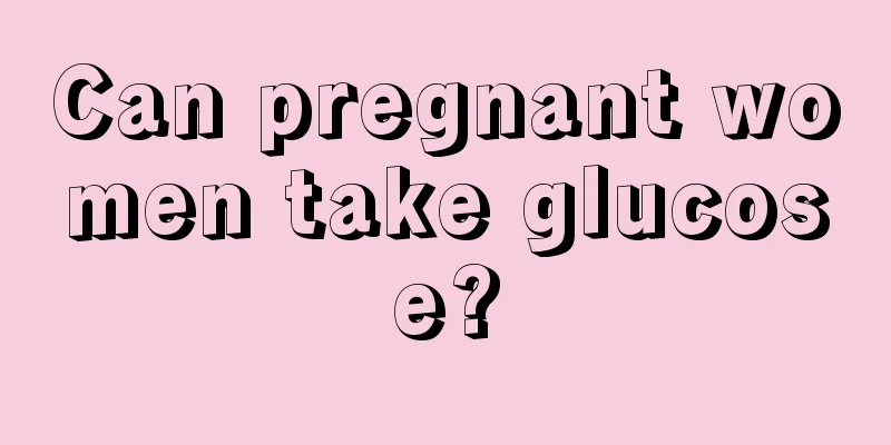 Can pregnant women take glucose?