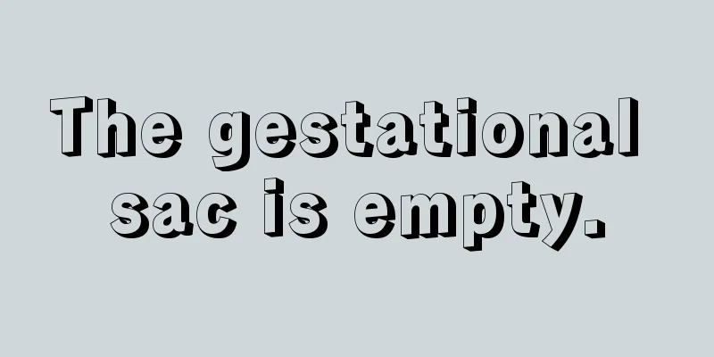 The gestational sac is empty.