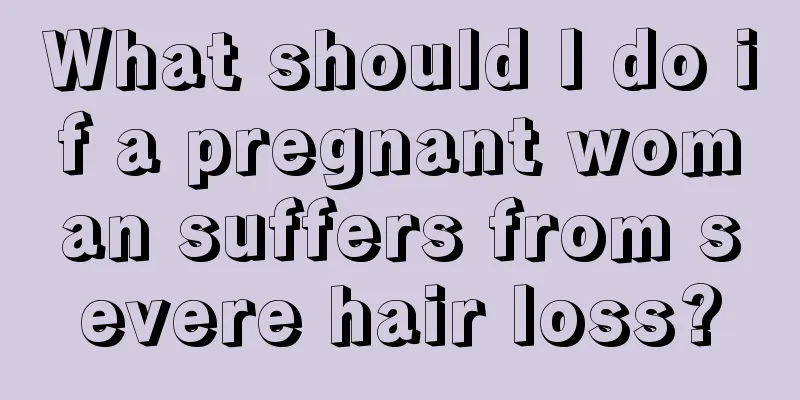 What should I do if a pregnant woman suffers from severe hair loss?