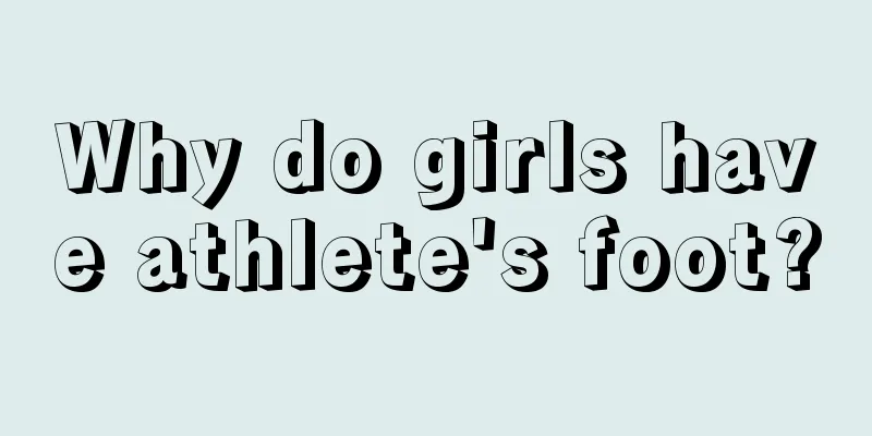 Why do girls have athlete's foot?