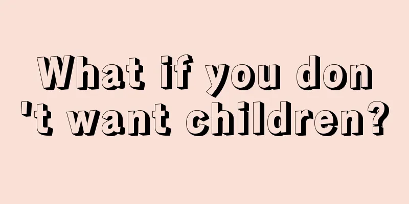 What if you don't want children?