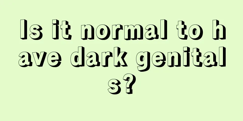 Is it normal to have dark genitals?