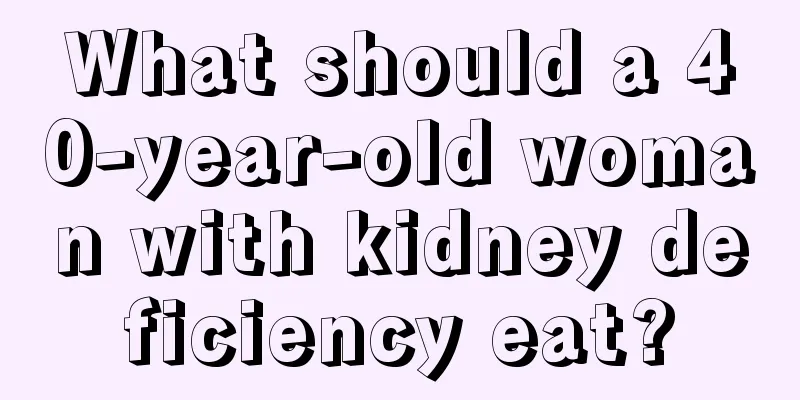 What should a 40-year-old woman with kidney deficiency eat?