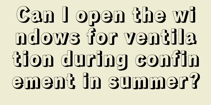 Can I open the windows for ventilation during confinement in summer?