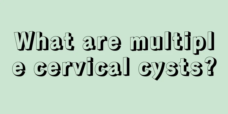 What are multiple cervical cysts?