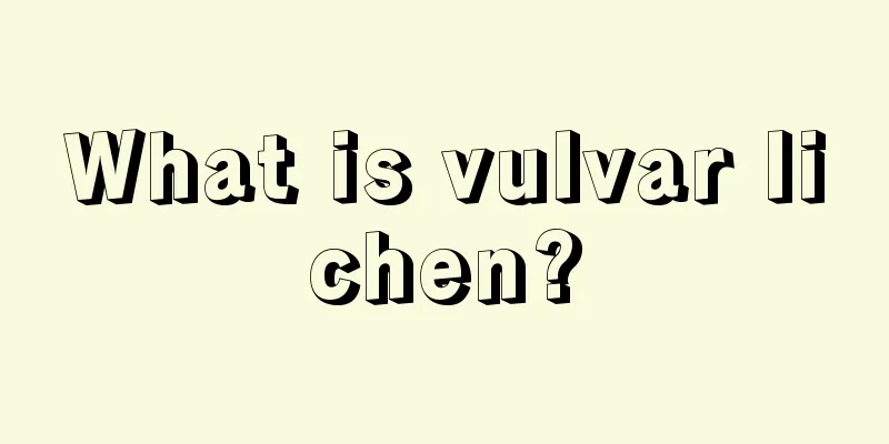 What is vulvar lichen?