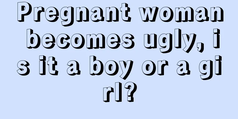 Pregnant woman becomes ugly, is it a boy or a girl?