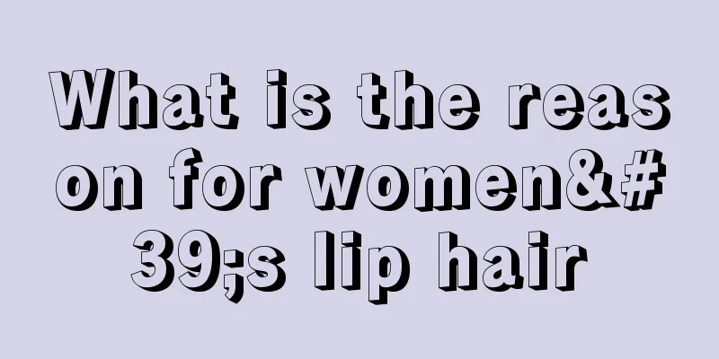 What is the reason for women's lip hair