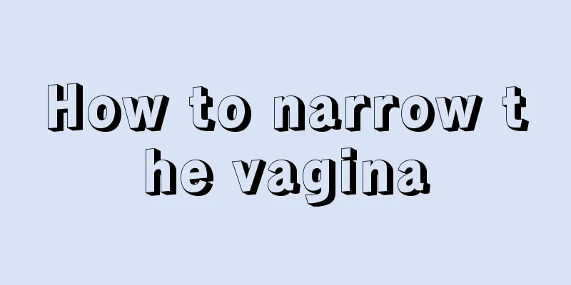 How to narrow the vagina