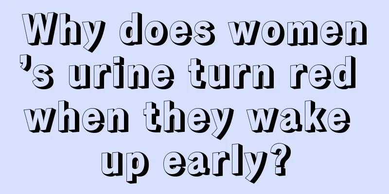 Why does women’s urine turn red when they wake up early?