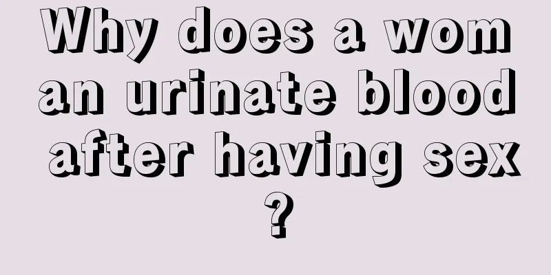 Why does a woman urinate blood after having sex?