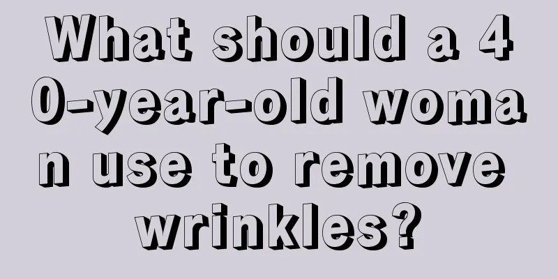 What should a 40-year-old woman use to remove wrinkles?