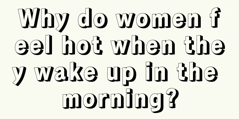 Why do women feel hot when they wake up in the morning?