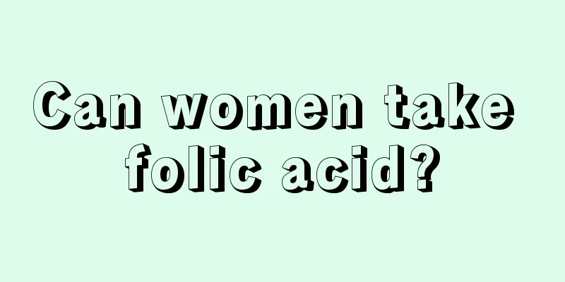 Can women take folic acid?