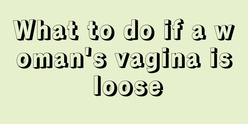 What to do if a woman's vagina is loose