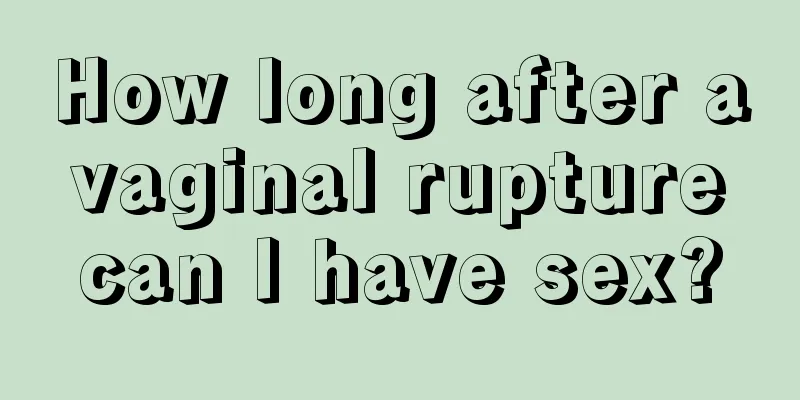 How long after a vaginal rupture can I have sex?