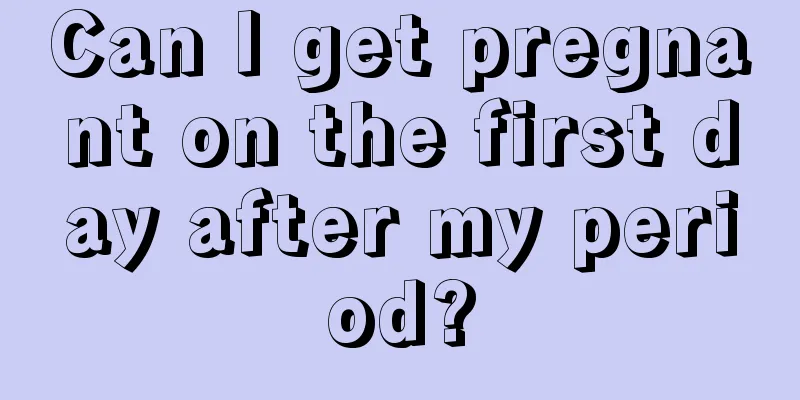 Can I get pregnant on the first day after my period?