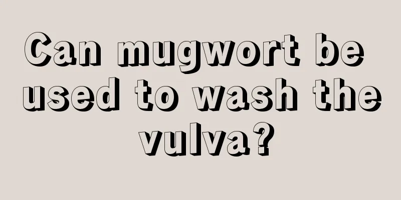 Can mugwort be used to wash the vulva?