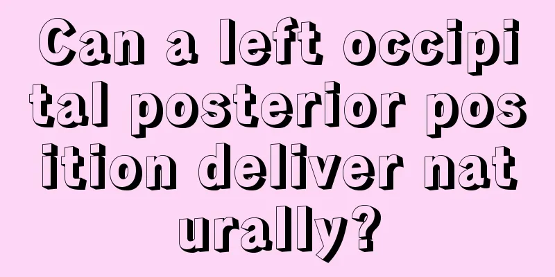 Can a left occipital posterior position deliver naturally?