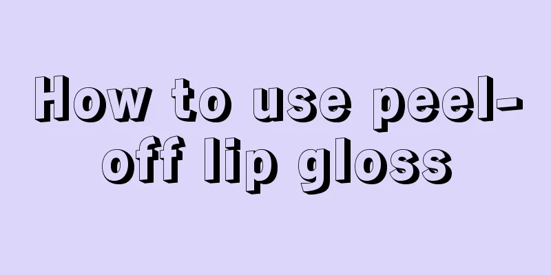 How to use peel-off lip gloss