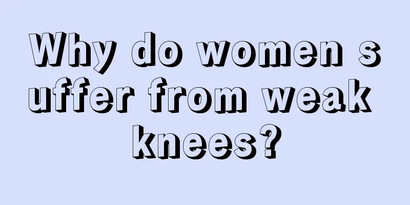 Why do women suffer from weak knees?