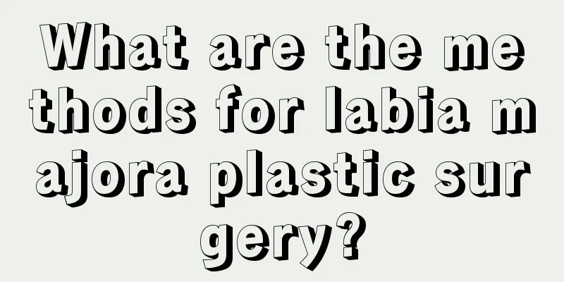 What are the methods for labia majora plastic surgery?