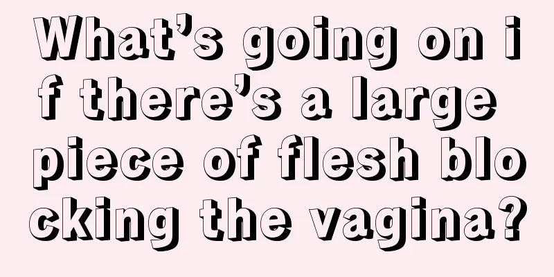 What’s going on if there’s a large piece of flesh blocking the vagina?