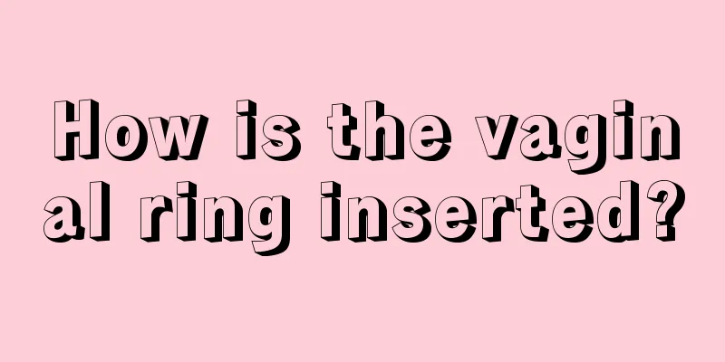 How is the vaginal ring inserted?