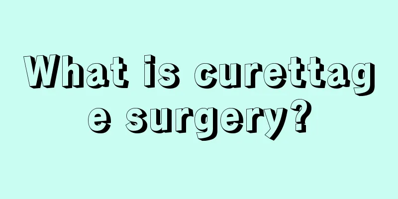 What is curettage surgery?