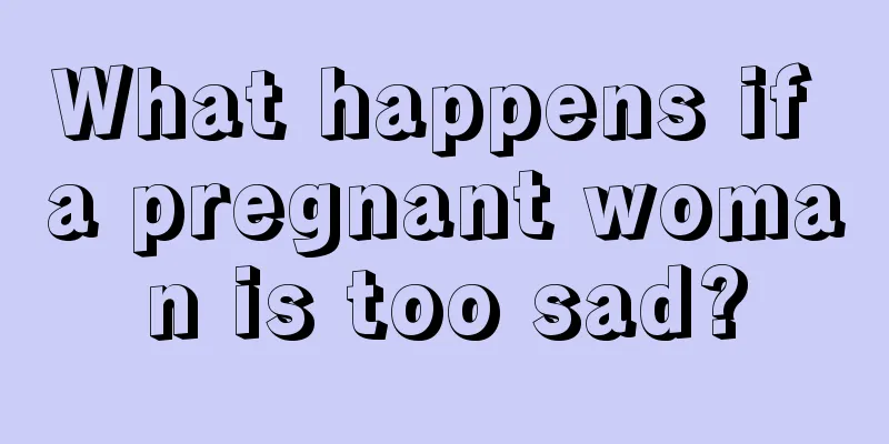 What happens if a pregnant woman is too sad?