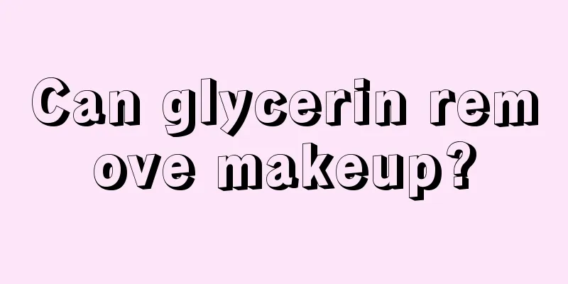 Can glycerin remove makeup?