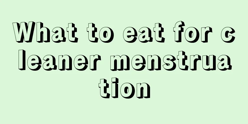 What to eat for cleaner menstruation