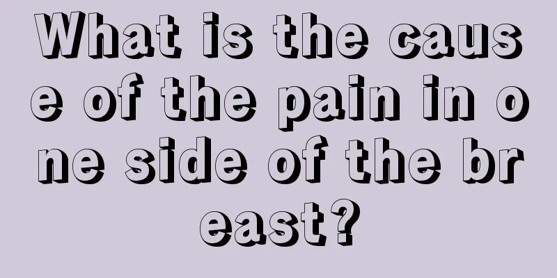 What is the cause of the pain in one side of the breast?