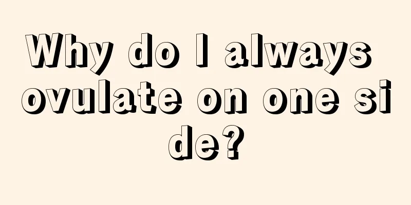 Why do I always ovulate on one side?