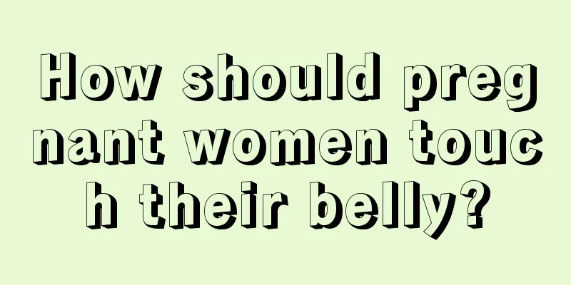 How should pregnant women touch their belly?