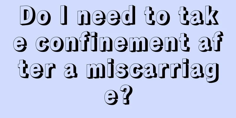 Do I need to take confinement after a miscarriage?