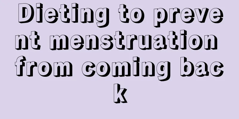 Dieting to prevent menstruation from coming back