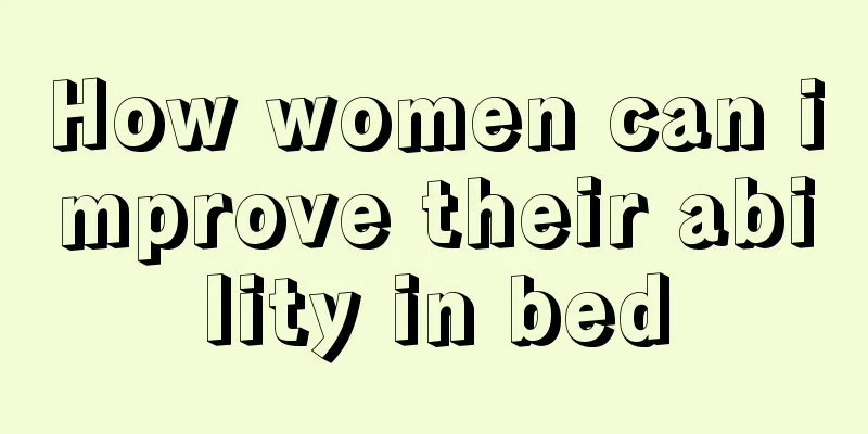 How women can improve their ability in bed